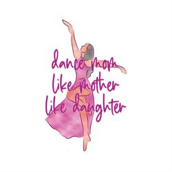 dance mom like mother like daughter svg png