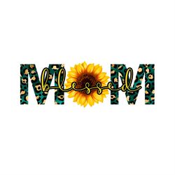 mom blessed sunflower leopard mom svg png