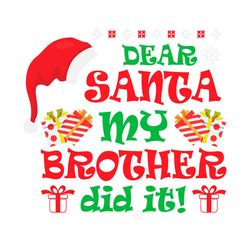 dear santa my brother did it! svg png, santa svg, santa hat svg