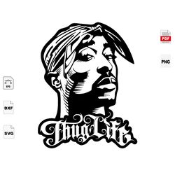 thug life, tupac shakur, tupac shakur svg, tupac shakur vector, tupac shakur shirts, tupac shakur gift, tupac shakur lov