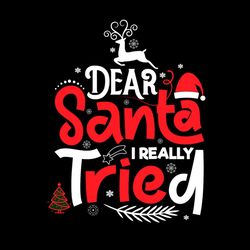 dear santa i really tried svg, santa hat svg, christmas svg