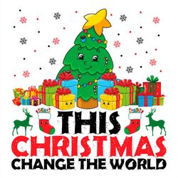 this christmas change the world svg png, christmas gift svg