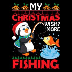 my christmas wish more fishing svg png, penguin fishing svg