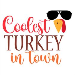 coolest turkey in town svg png, turkey face svg, thankful svg