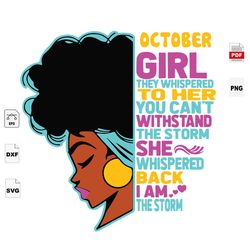 you cannot withstand the storm, october girl, i am the storm, black girl svg, october birthday svg, birthday in october,