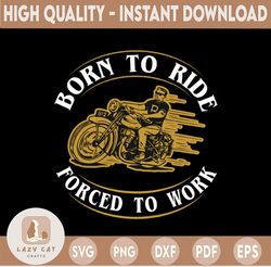 Born to ride forced to work motocross dxf, pdf, PNG and SVG for Cricut and Silhouette, digital download for vinyl cuttin