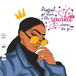 august girl leaves a little sparkle wherever she goes, august birthday svg, black girl, black girl magic, birthday in au