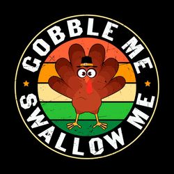 gobble me swallow me svg png, turkey svg, sunset vintage svg