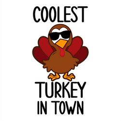 coolest turkey in town funny saying svg png