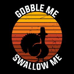 gobble me swallow me vintage style svg png