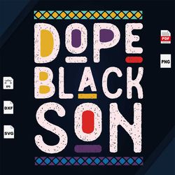 dope black son svg, black king svg, son gift svg, son shirt svg, black son, big brother svg, gift for son, shirt for son