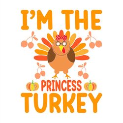 i'm the princess turkey funny saying svg png