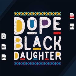 dope black daughter svg, black queen svg, daughter gift svg, daughter shirt svg, black daughter, big sister svg, gift fo
