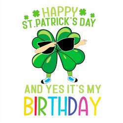 happy st. patricks day and yes it's my birthday svgpng