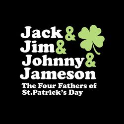jack and jim and johny and jameson the four fathers st.patrick day svg png