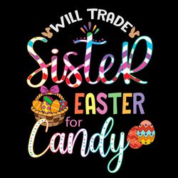 will trade sister easter for candy png sublimation designs