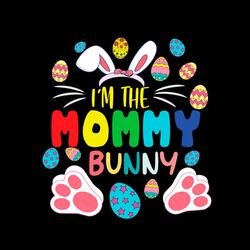 i'm the mommy bunny eggs happy easter day svg png