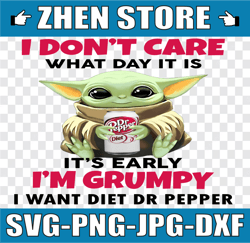 i dont care what day it is it's early i'm grumpy i want dr pepper png, baby yoda png, sublimation ready, png files for s