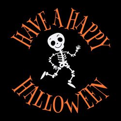 cute skeleton have a happy halloween svg, funny halloween svg