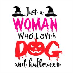just woman who love dog and halloween svg png
