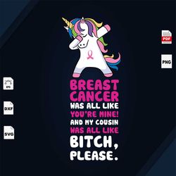 breast cancer was all like, breast cancer gift, unicorn, unicorn svg, magical unicorn, breast cancer svg, cancer awarene