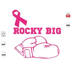 rocky big, breast cancer gift, breast cancer svg, cancer awareness, cancer ribbon svg, breast cancer ribbon, breast canc