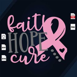 faith hope cure, breast cancer gift, breast cancer svg, cancer awareness, cancer ribbon svg, breast cancer ribbon, breas