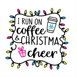 i run in coffee and christmas cheer christmas light svg png