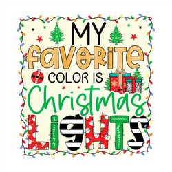 my favorite color is christmas lights png sublimation designs