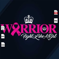 warrior, fight like a girl, breast cancer gift, breast cancer svg, cancer awareness, cancer ribbon svg, breast cancer ri