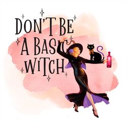 don't be a basic witch png, watercolor witch png sublimation designs