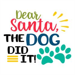 dear santa the did dog did it! svg png