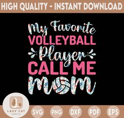 my favorite volleyball player calls me mom floral pngvolleyball pngvolleyball mom pngvolleyball volleyball sublimationde