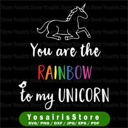 you're the rainbow to my unicorn svg, lgbt files svg,  unicorn rainbow svg