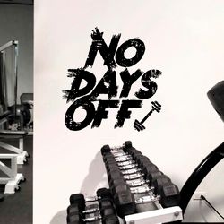 motivation for training, no days off, gym, workout, bodybuilder, fitness, crossfit, coach, wall sticker vinyl decal