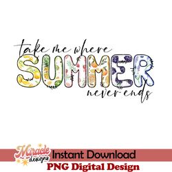take me where summer never ends sublimation