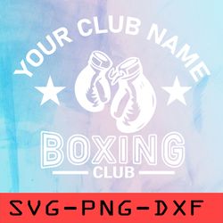 personalised your club name boxing club svg,png,dxf,cricut,cut file,clipart
