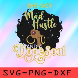 she got mad hustle and a dope soul svg, afro girl quotes svg,png,dxf,cricut,cut file,clipart