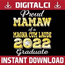 Proud Mamaw 2022 Magna Cum Laude Graduate Class of 2022 Grad Last Day Of School PNG Sublimation Design