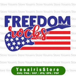 freedom rocks svg, independence day svg, fourth of july svg, usa svg, america svg,4th of july png eps dxf jpg