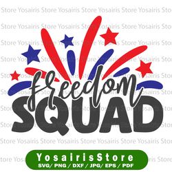 freedom squad svg, independence day svg, fourth of july svg, usa svg, america svg,4th of july png eps dxf jpg