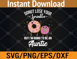 i'm going to be an auntie pregnancy announcement donut quote svg, eps, png, dxf, digital download