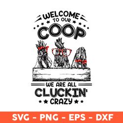 Chicken Welcome To Our Coop Svg, Chicken Svg, Chicken Png, Cluckin Svg, Svg, Eps, Dxf, Png - Download File