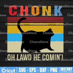 chonk cat svg, retro style vintage meme, oh lawd he comin, funny chonky cat svg, funny cat meme, cat lover gift svg png