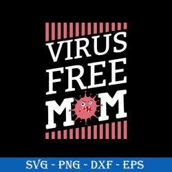Virus Free Mom Svg, Mother's Day Svg, Png Dxf Eps Digital File