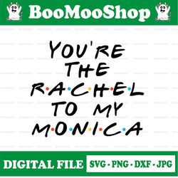 you're rachel to my monica friends style letters image svg friend tv show eps vector download files png cut files zip dx