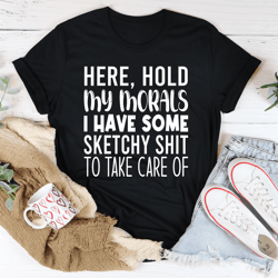 hold my morals tee