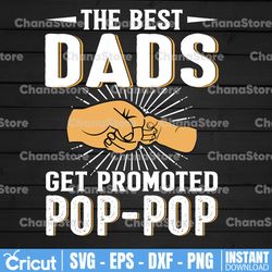 the best dads get promoted pop - pop svg - grandpa svg, dxf, png, digital download, dad svg