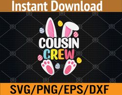 cousin crew easter bunny family matching toddler svg, eps, png, dxf, digital download
