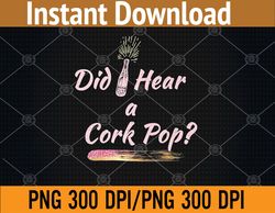 did i hear a cork pop png, digital download